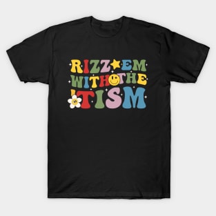 Autism Funny Rizz Em With The Tism Meme Autistic Groovy T-Shirt